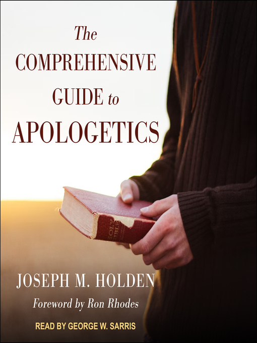 Title details for The Comprehensive Guide to Apologetics by Joseph M. Holden - Available